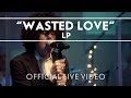 LP Wasted love