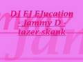 DJ EJ EJucation vol11 - Jammy D - tazer skank