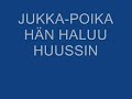 t�� on jukka poikaa... mut on t�� iha hyv� biisi......