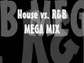 HOUSE vs. R&B MEGA MIX MUST LISTEN TO THIS BANGAAAAAAAAAAAAA