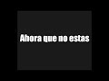 Letra de la cancion Ahora que no estas portugues - Alex ubago