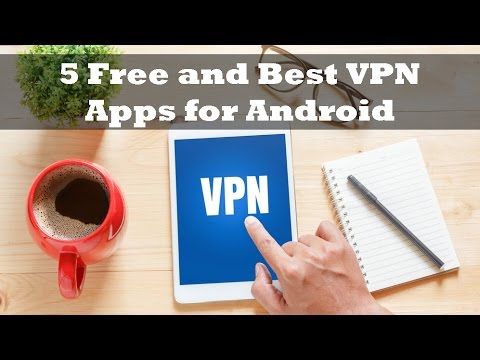 Top 5 Free and Best VPN Apps for Android Top 5 Free and Best VPN Apps for Android