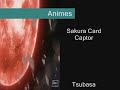 tsubasa reseivoir chronicle
sakura card captor
musica de belle perez