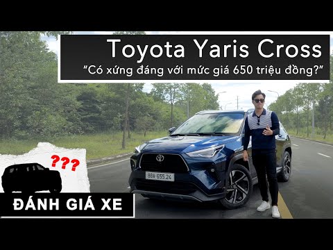 Đánh giá Toyota Yaris Cross: Có xứng đáng với mức giá 650 triệu đồng? |XEHAY.VN|