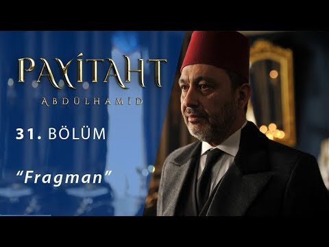 Payitaht Abdülhamid 31. Bölüm Fragmanı                                                                                                                                                                                                                    