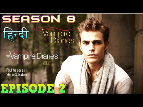 The Vampire Diaries Season 8 Episode 2 Explained Hindi वैम्पायर डायरीज Mission Saving Sarah Nelson