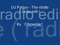 dj patjoo - the riddle (radio edit)

enjoy!