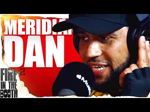 Meridian Dan – FIRE IN THE BOOTH pt2