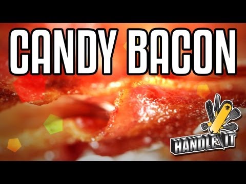 handle - On this episode of Handle It, we teach you one of our closely guarded secrets. Prepare to have your life changed forever, because it's time for Candy Bacon. ...