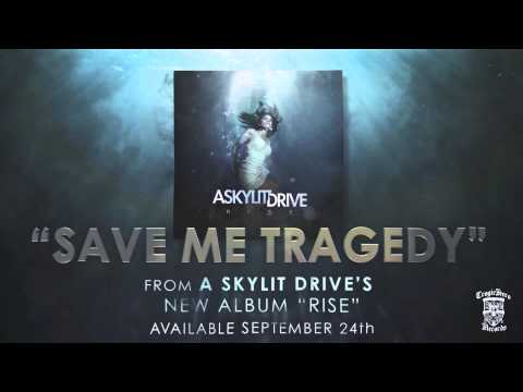 A SKYLIT DRIVE - Save Me Tragedy