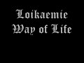 Loikaemie - Way of Life Loikaemie - Way of Life
