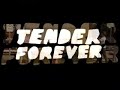 TENDER FOREVER - WIDER
