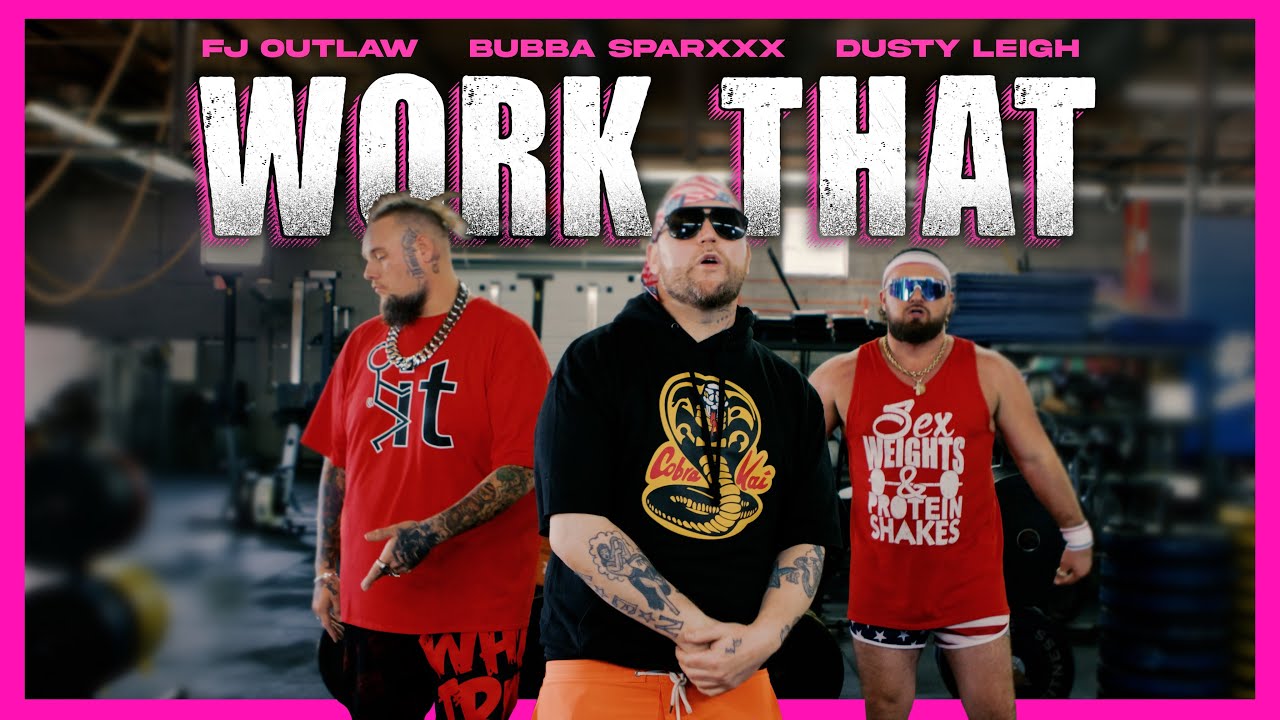 DUSTY LEIGH X FJ OUTLAW X BUBBA SPARXXX - WORK THAT (OFFICIAL MUSIC VIDEO)