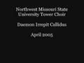 Tower Choir - Daemon Irrepit Callidus