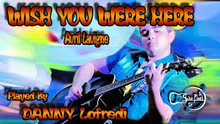 DANNY LOFFREDI - Wish You Were Here (Avril Lavigne)