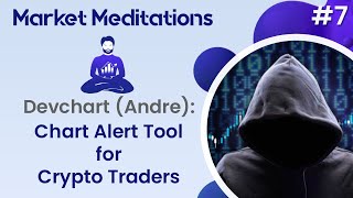 Find the Best Opportunities in Crypto with Devchart | Market Meditations #7 thumbnail