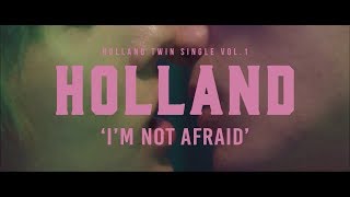 HOLLAND - Im Not Afraid M/V