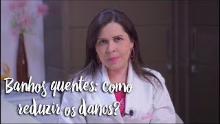 Fica a Dica - Banhos quentes: como reduzir os danos?