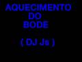videos de Aquecimento do Bode (DJ Js)