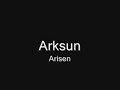 Arksun - Arisen Arksun - Arisen