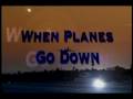 When Planes Go Down -One hour Special -Discovery Channel When Planes Go Down -One hour Special -Discovery Channel