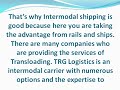Click here to watch this video Benefits of Intermodal transportation