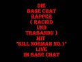Die Base Chat Rapper ( Rachid und Trabandu ) mit \"Kill Norman No.1\" Live im Base Chat BaseChat Die Base Chat Rapper ( Rachid und Trabandu ) mit \"Kill Norman No.1\" Live im Base Chat BaseChat