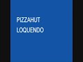 Loquendo llamando al Pizzahut
