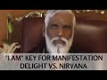 I am Key for Manifestation - Delight vs. Nirvana