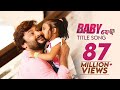 BABY Title Song | Full Video Song | Baby Odia Movie | Anubhav Mohanty, Preeti, Poulomi, Jhilik BABY Title Song | Full Video Song | Baby Odia Movie | Anubhav Mohanty, Preeti, Poulomi, Jhilik
