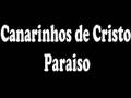 Canarinhos de Cristo - Paraiso