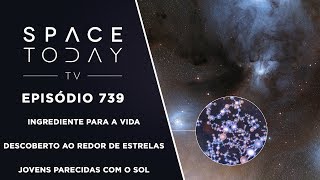 Ingrediente Para a Vida Descoberto Em Estrelas Jovens Parecidas Com o Sol - Space Today TV Ep.739 by Space Today