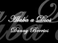 danny berrios - Alaba a Dios con letra
