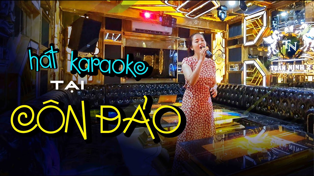 [Karaoke Tuấn Ninh] Quán karaoke đẹp nhất Côn Đảo lắp dàn âm thanh MAXO hát hay, nhạc chất