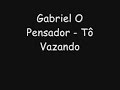 Gabriel O Pensador - T� Vazando