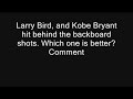 Kobe Bryant Vs Larry Bird.. Behind The Board Shots.. Which is Better?