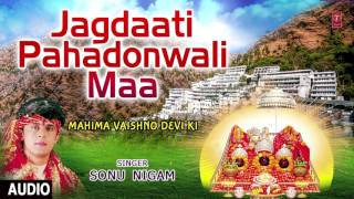 Jagdaati Pahadonwali Maa Devi Bhajan By SONU NIGAM