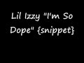 Lil Izzy-Im So Dope.wmv