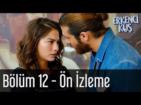 Erkenci Kuş 12. Bölüm Önizleme                                                                                                                                                                                                                            