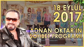 Adnan Oktarın Sohbet Programı 18 Eylül 2017