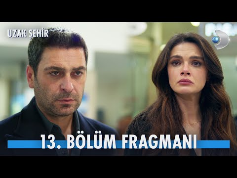 Uzak Şehir 13. Bölüm Fragmanı                                                                                                                                                                                                                             