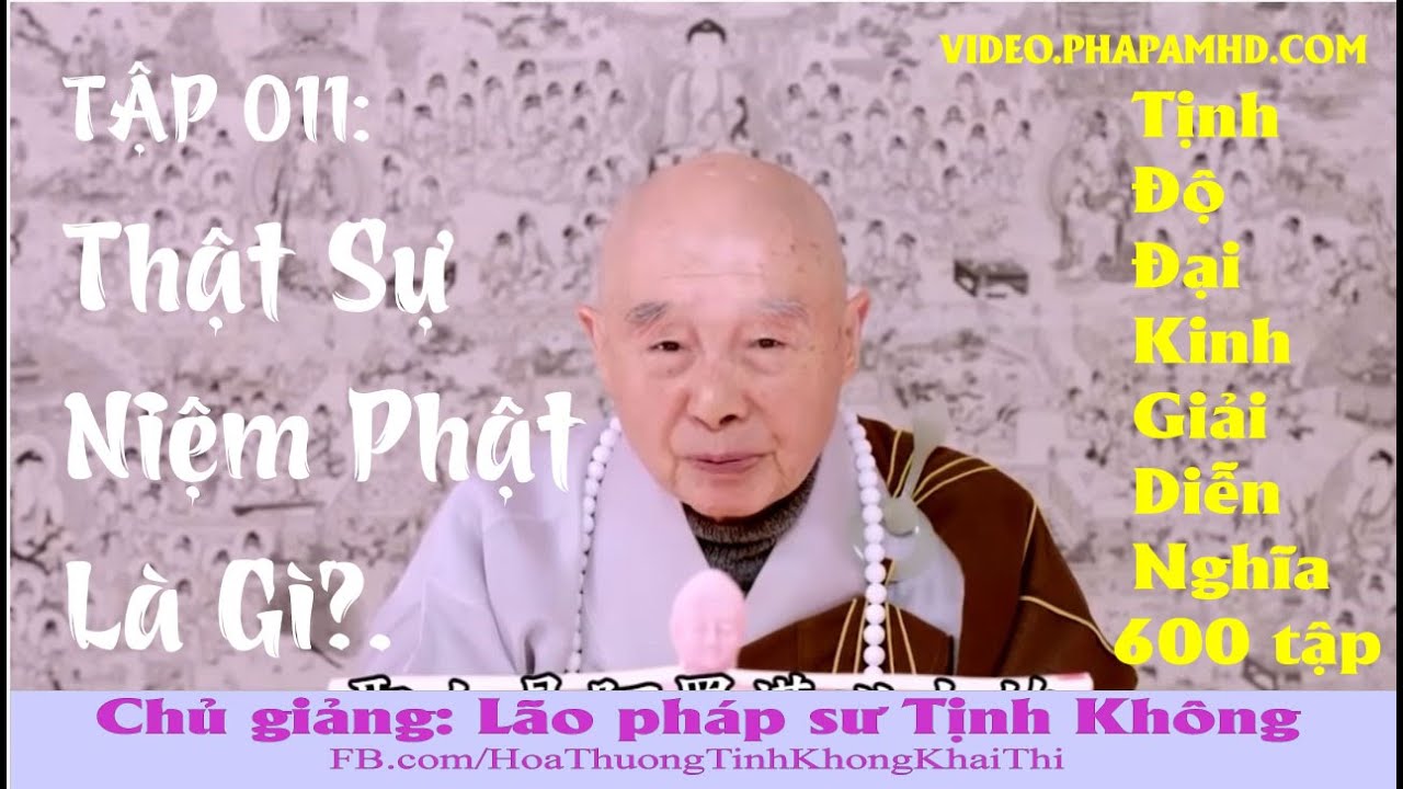 TẬP 011, Thật Sự Niệm Phật Là Gì ?, Tịnh Độ Đại Kinh Giải Diễn Nghĩa, Diệu Âm