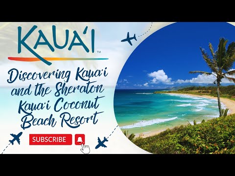 Discovering Kaua‘i and the Sheraton Kaua‘i Coconut Beach Resort