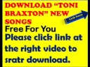 http://download-song-video.blogspot.com/ .. click here.. toni braxton video