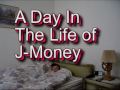 A Day in the Life of J-Money