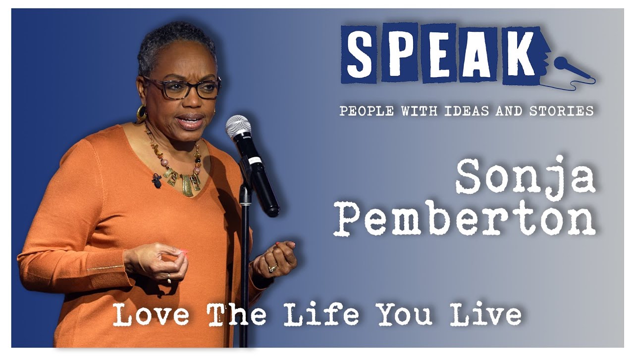 Sonja Pemberton | Love the Life You Live | SPEAK: Love