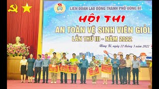 Hội thi “An toàn vệ sinh viên giỏi thành phố Uông Bí” lần thứ 3, năm 2022