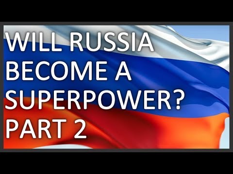 Will Russia become a superpower? Part 2/2