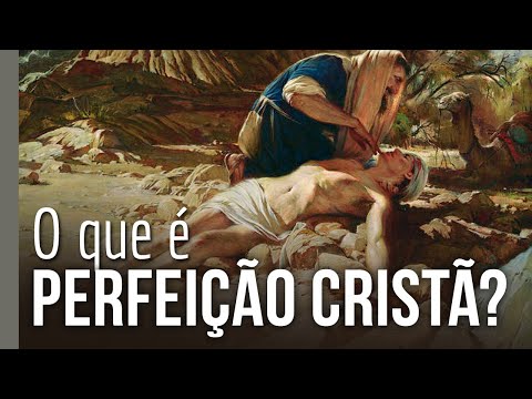 O que é perfeição cristã? – Outra Leitura