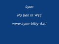 Lyon - Nu Ben Ik Weg